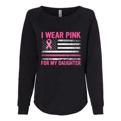 Support I Wear Pink For My Daughter Breast Cancer Awareness Womens California Wash Sweatshirt