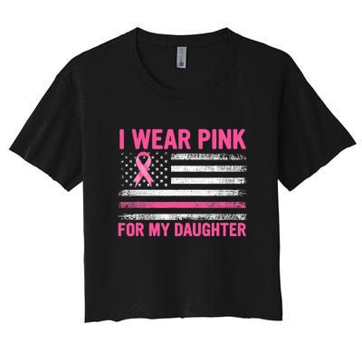 Support I Wear Pink For My Daughter Breast Cancer Awareness Women's Crop Top Tee