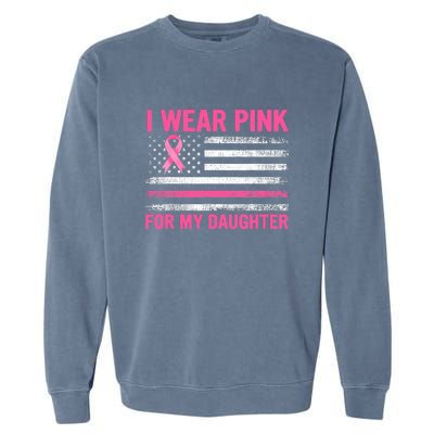 Support I Wear Pink For My Daughter Breast Cancer Awareness Garment-Dyed Sweatshirt