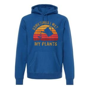 Sometimes I Wet My Plants Garden Lover Premium Hoodie