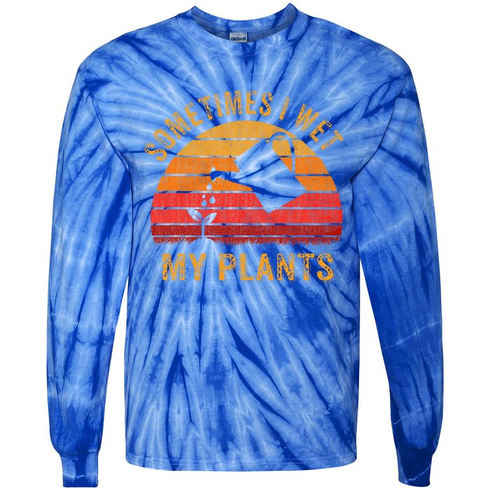 Sometimes I Wet My Plants Garden Lover Tie-Dye Long Sleeve Shirt