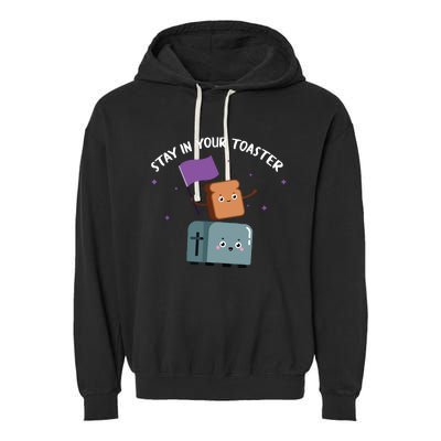 Stay In Your Toaster Funny Color Guard Gifts Garment-Dyed Fleece Hoodie