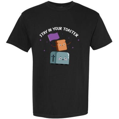 Stay In Your Toaster Funny Color Guard Gifts Garment-Dyed Heavyweight T-Shirt