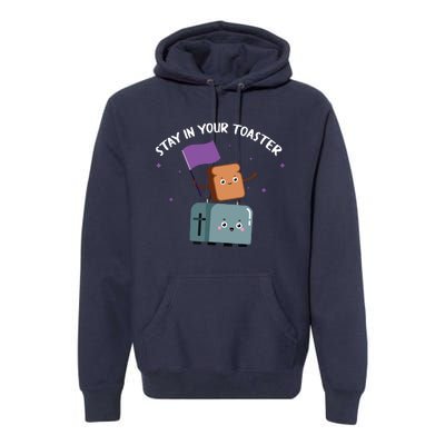 Stay In Your Toaster Funny Color Guard Gifts Premium Hoodie