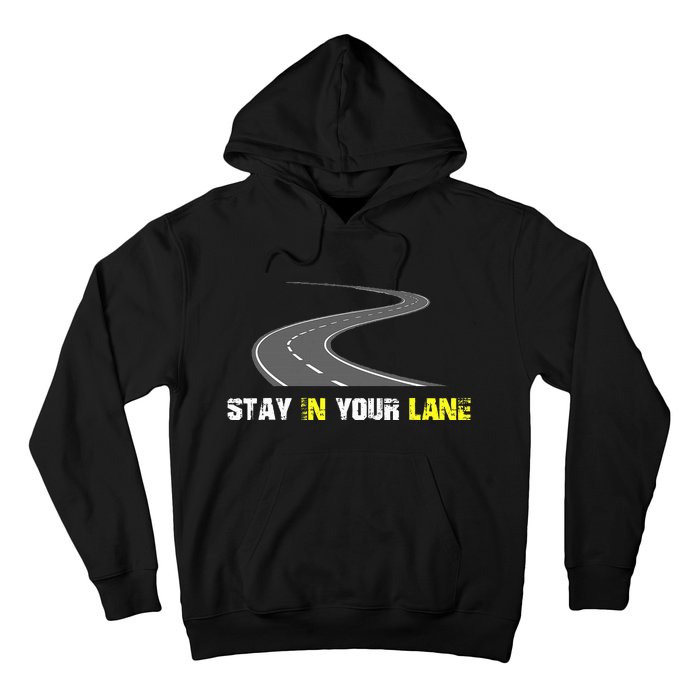 Stay In Your Lane Funny Quote Hoodie