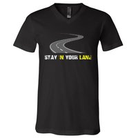 Stay In Your Lane Funny Quote V-Neck T-Shirt