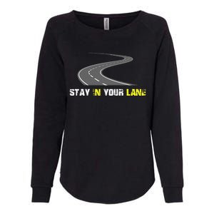 Stay In Your Lane Funny Quote Womens California Wash Sweatshirt