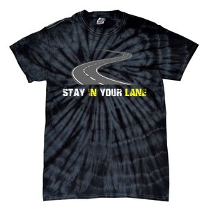 Stay In Your Lane Funny Quote Tie-Dye T-Shirt