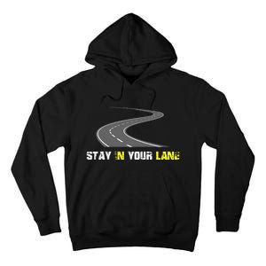 Stay In Your Lane Funny Quote Tall Hoodie