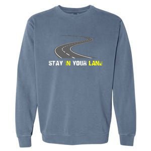 Stay In Your Lane Funny Quote Garment-Dyed Sweatshirt