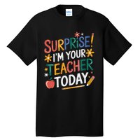 Surprise IM Your Teacher Today Women Substitute Teacher Tall T-Shirt