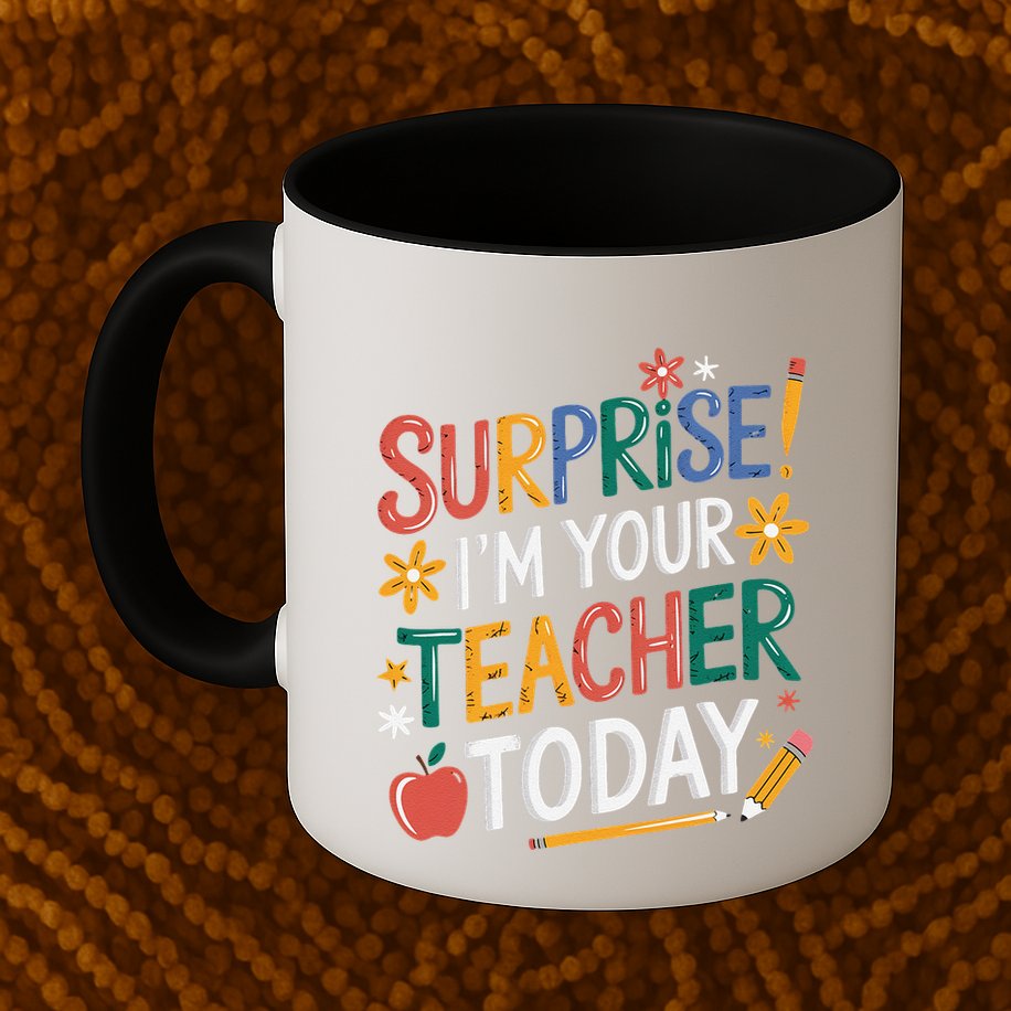 Surprise IM Your Teacher Today Women Substitute Teacher Mug