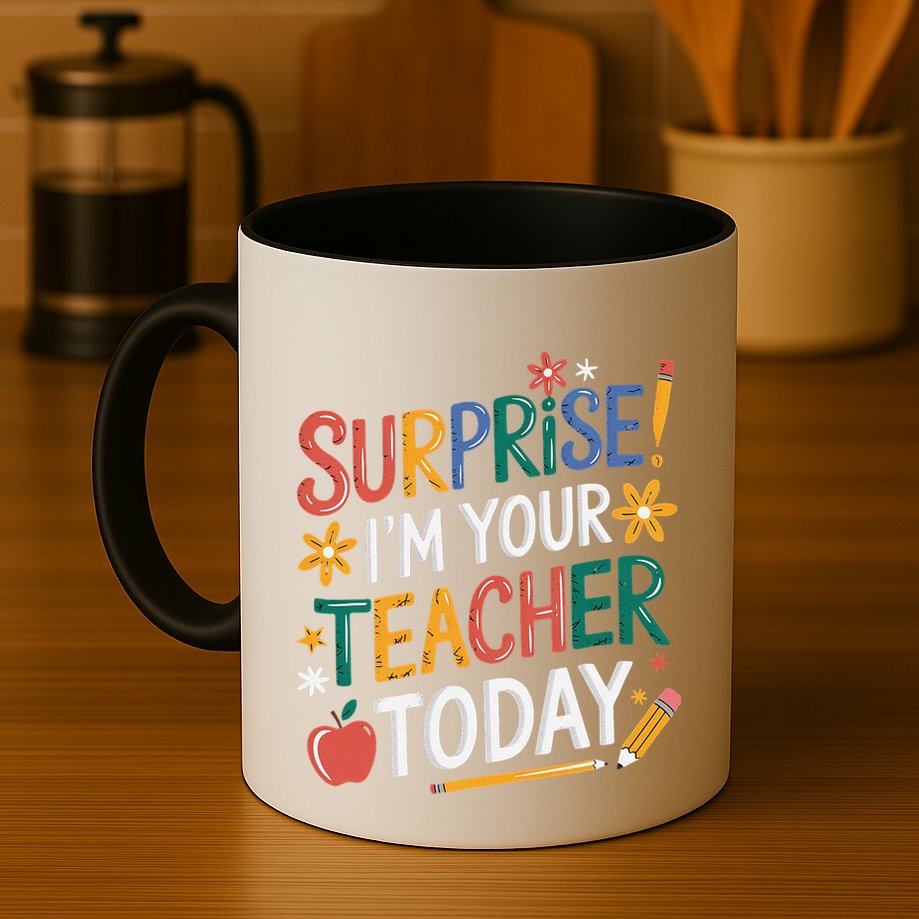 Surprise IM Your Teacher Today Women Substitute Teacher Mug