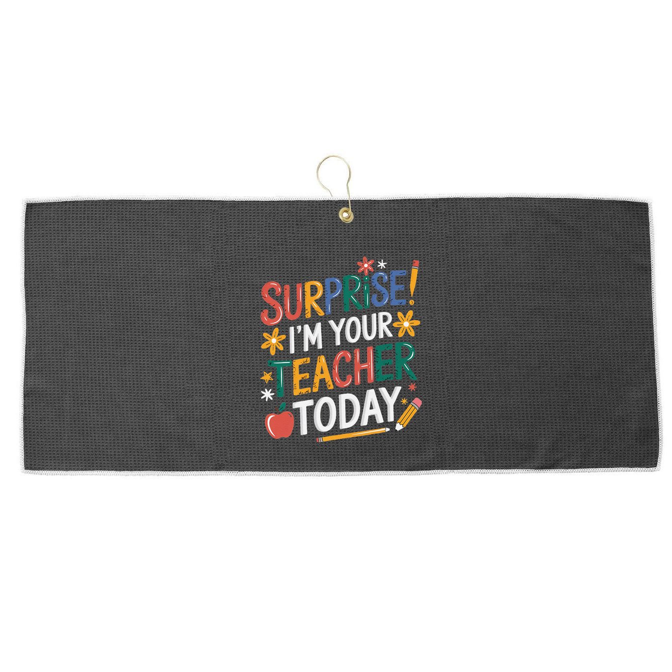 Surprise IM Your Teacher Today Women Substitute Teacher Large Microfiber Waffle Golf Towel