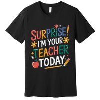 Surprise IM Your Teacher Today Women Substitute Teacher Premium T-Shirt