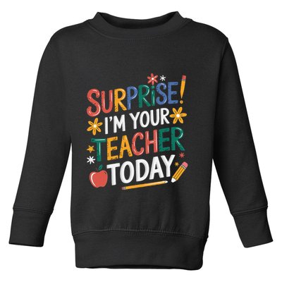 Surprise IM Your Teacher Today Women Substitute Teacher Toddler Sweatshirt