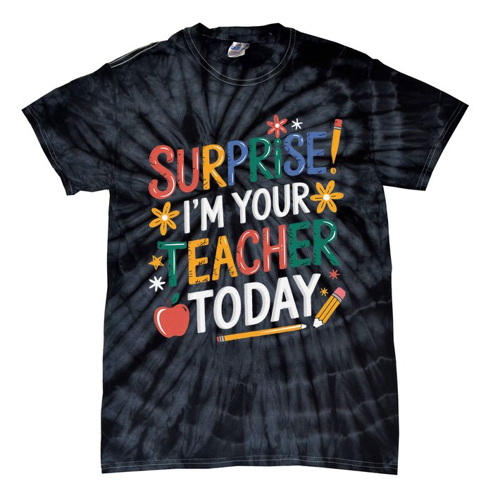 Surprise IM Your Teacher Today Women Substitute Teacher Tie-Dye T-Shirt