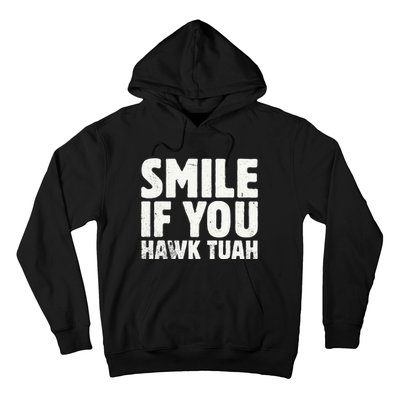 Smile If You Hawk Tuah 2024 Spit On That Thing Hoodie