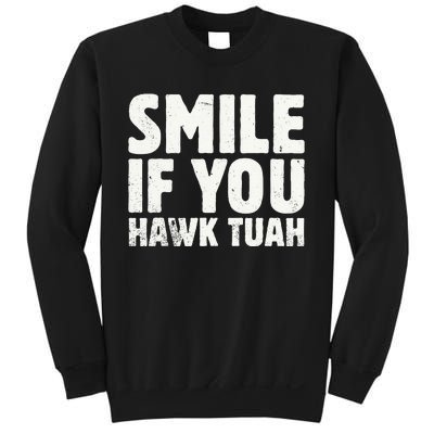 Smile If You Hawk Tuah 2024 Spit On That Thing Sweatshirt