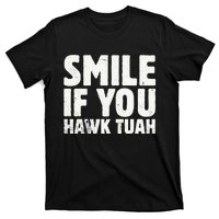 Smile If You Hawk Tuah 2024 Spit On That Thing T-Shirt