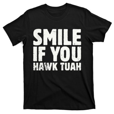 Smile If You Hawk Tuah 2024 Spit On That Thing T-Shirt