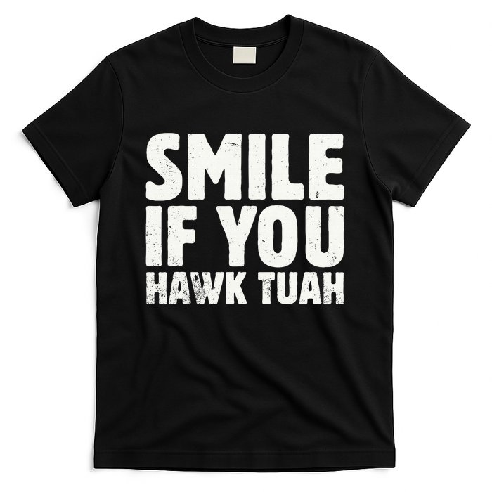 Smile If You Hawk Tuah 2024 Spit On That Thing T-Shirt