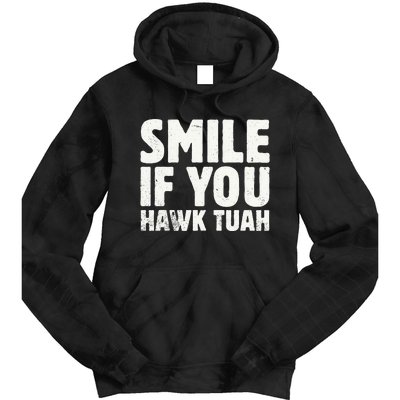 Smile If You Hawk Tuah 2024 Spit On That Thing Tie Dye Hoodie