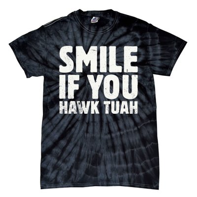 Smile If You Hawk Tuah 2024 Spit On That Thing Tie-Dye T-Shirt