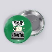Stay In Your Toaster Funny Color Guard Marching Band Button