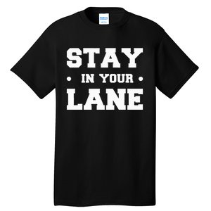 Stay In Your Lane Tall T-Shirt