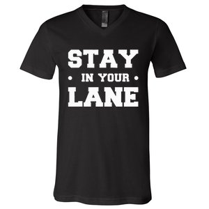 Stay In Your Lane V-Neck T-Shirt