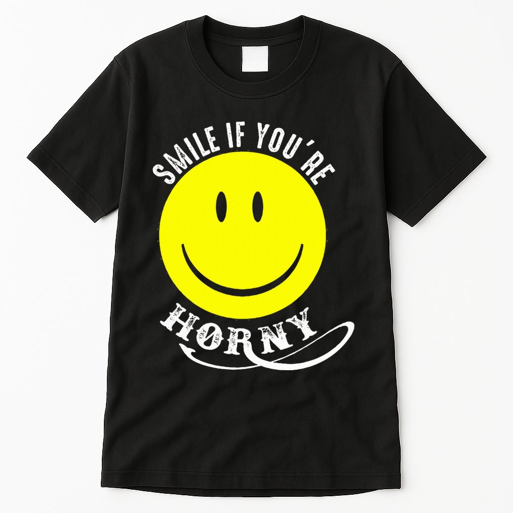 Smile If YouRe Horny Funny Gift Tall T-Shirt