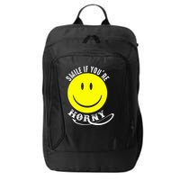 Smile If YouRe Horny Funny Gift City Backpack