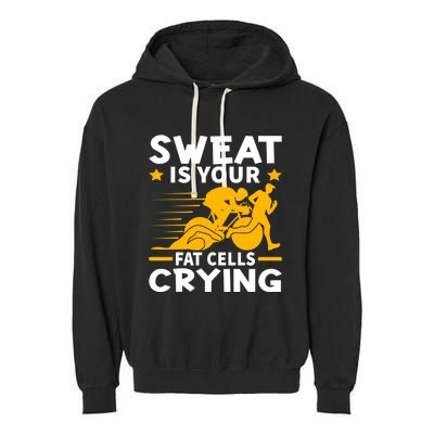 Sweat Is Your Fat Cells Crying For Triathlete Funny Gift Garment-Dyed Fleece Hoodie