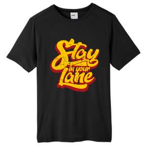 Stay In Your Lane Positive Message Tall Fusion ChromaSoft Performance T-Shirt