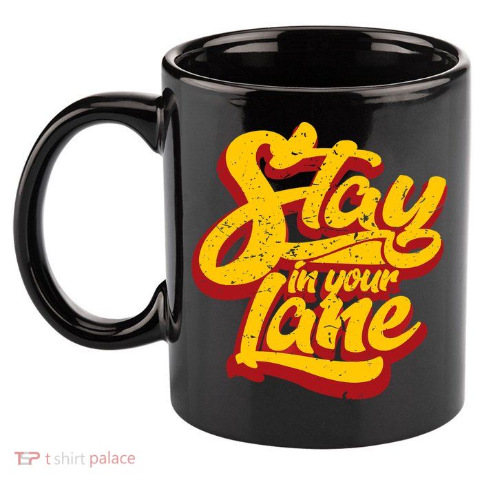 Stay In Your Lane Positive Message 11oz C Handle Ceramic Mug