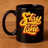 Stay In Your Lane Positive Message 11oz C Handle Ceramic Mug