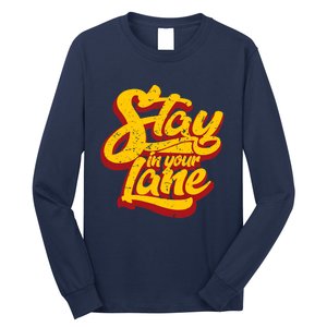 Stay In Your Lane Positive Message Long Sleeve Shirt