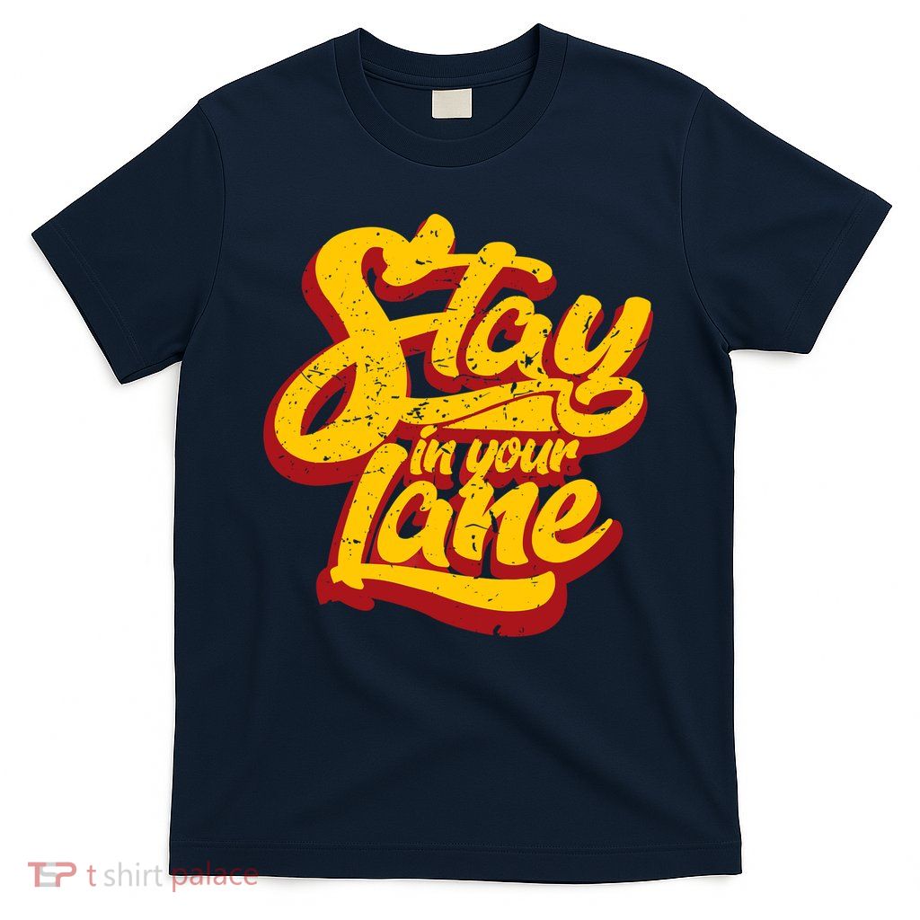 Stay In Your Lane Positive Message T-Shirt