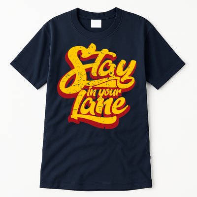 Stay In Your Lane Positive Message Tall T-Shirt