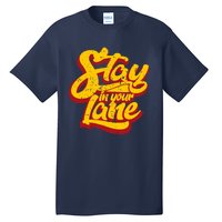 Stay In Your Lane Positive Message Tall T-Shirt