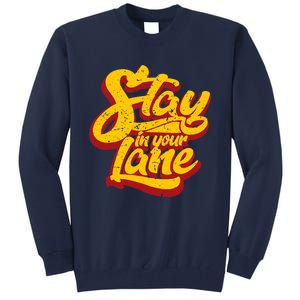 Stay In Your Lane Positive Message Tall Sweatshirt