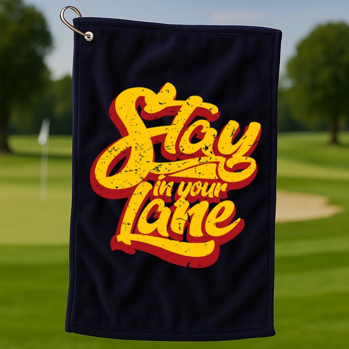 Stay In Your Lane Positive Message Golf Towel