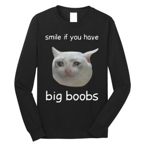 Smile If You Have Big Boobs Cringey Long Sleeve Shirt