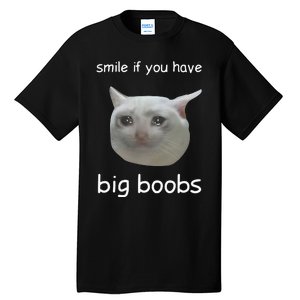 Smile If You Have Big Boobs Cringey Tall T-Shirt