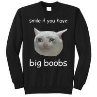 Smile If You Have Big Boobs Cringey Tall Sweatshirt