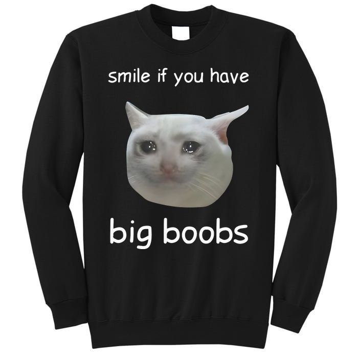 Smile If You Have Big Boobs Cringey Tall Sweatshirt