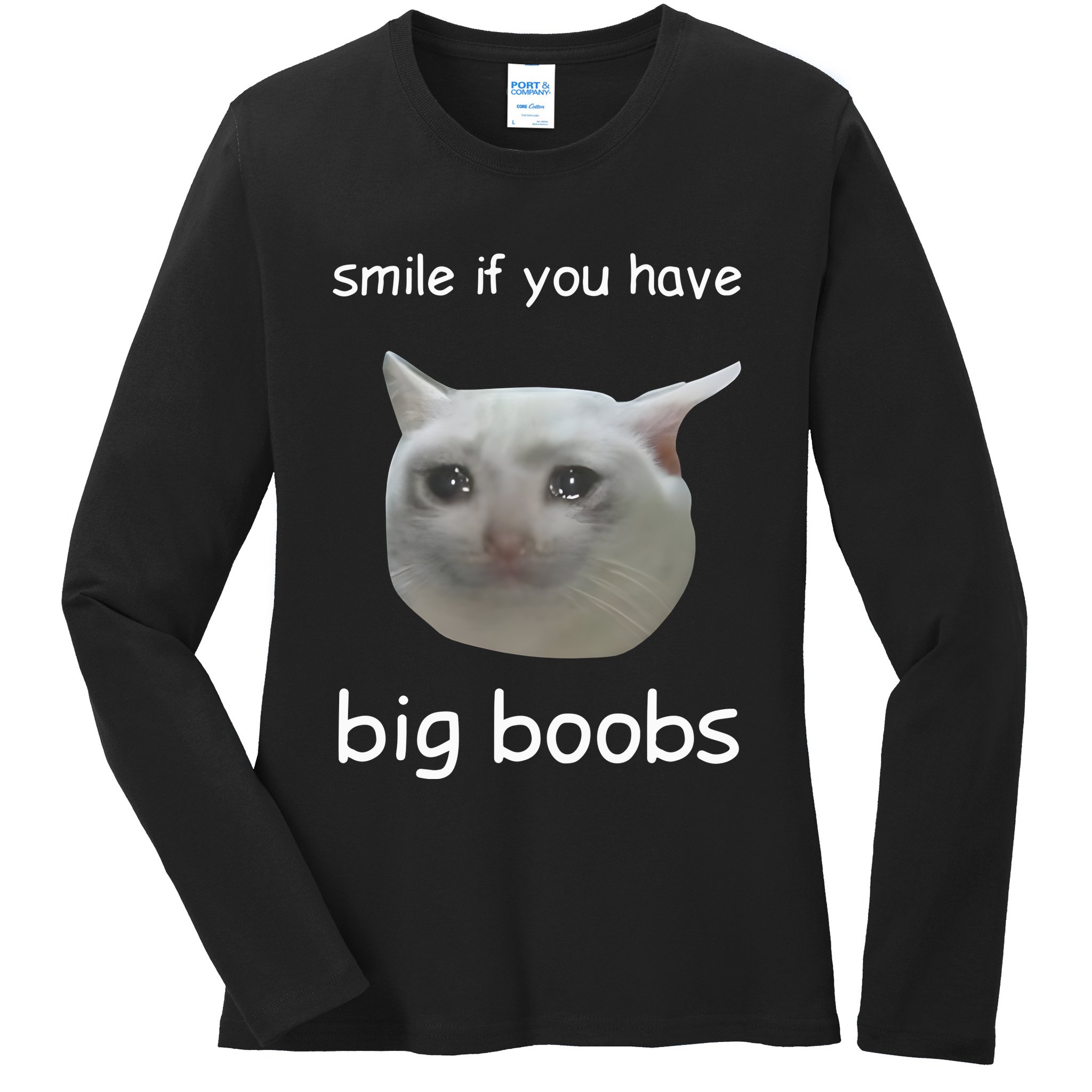 Smile If You Have Big Boobs Cringey Ladies Long Sleeve Shirt