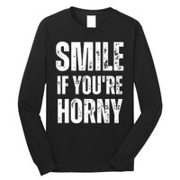 Smile If Youre Horny Funny Adult Gag Gift Long Sleeve Shirt