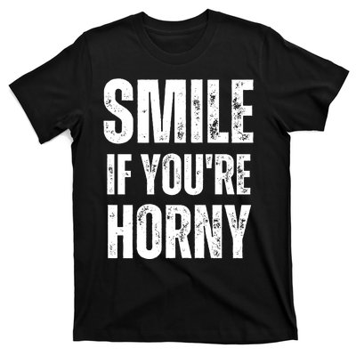 Smile If Youre Horny Funny Adult Gag Gift T-Shirt